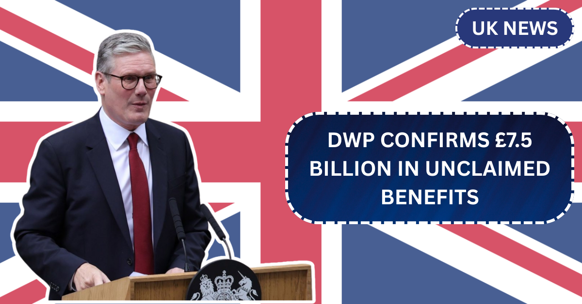 DWP Confirms £7.5 Billion in Unclaimed Benefits: Many Could Receive £1,000 Monthly