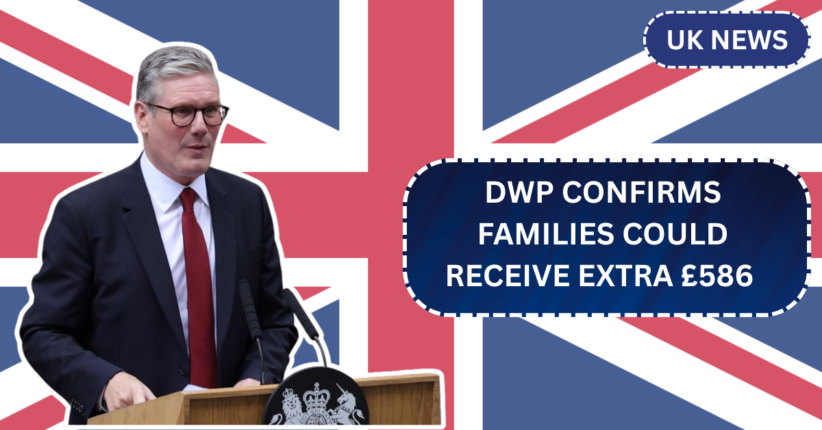 DWP Confirms Families Could Receive Extra £586 Per Month in Upcoming Welfare Reform