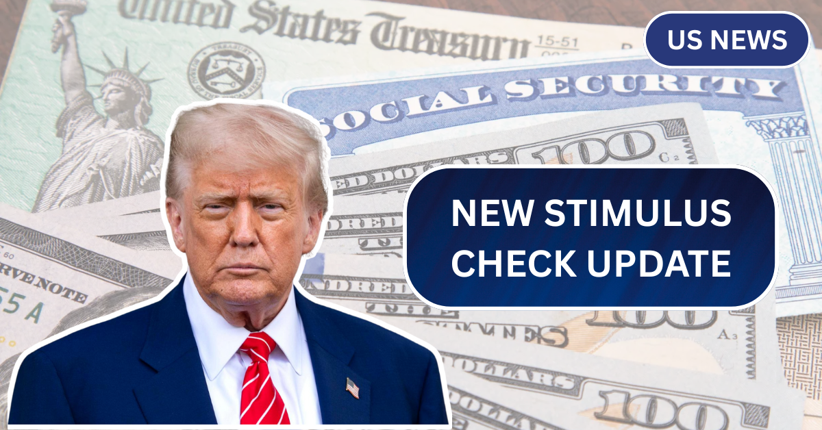 New Stimulus Check Update: Will Trump Approve Another Round of Payments?