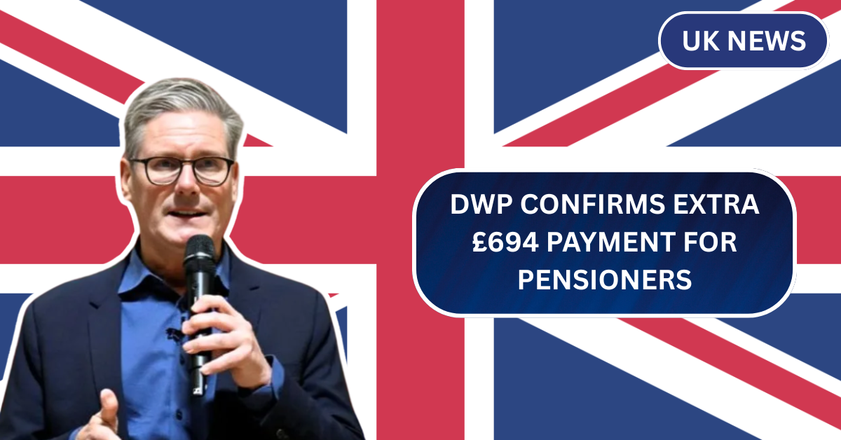 DWP Confirms Extra £694 Payment for Pensioners Born After 1951 – Are You Eligible?