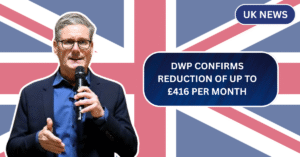 DWP Confirms Reduction of Up to £416 per Month in Benefits for Some Claimants