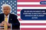 $2,939 IRS payments are starting to multiply, and deposits are already active