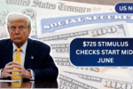 $725 Stimulus Checks Start Mid-June: Full Payment Schedule & Who Qualifies This Year