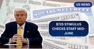 $725 Stimulus Checks Start Mid-June: Full Payment Schedule & Who Qualifies This Year