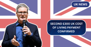 Second £300 UK Cost of Living Payment Confirmed – See Exact Dates & Eligibility Now
