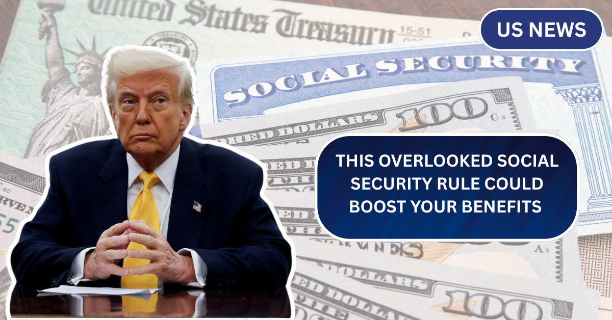 This Overlooked Rule Could Increase Your Social Security Even After You’ve Started Claiming