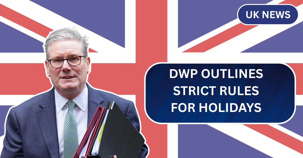 DWP Outlines Strict Rules for Holidays Abroad While Receiving UK Benefits